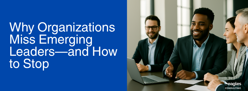 Why Organizations Miss Emerging Leaders—and How to Stop